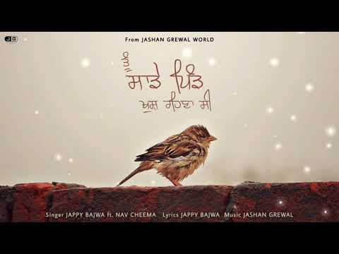 Jappy Bajwa - TU SADE PIND KHUSH REHNA C ft. Nav Cheema || Jashan Grewal || New Punjabi Song 2021