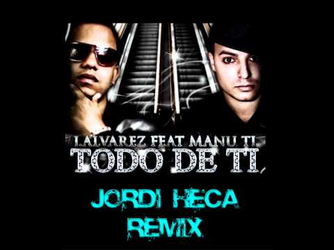 J Alvarez Ft. Manu TJ - Todo de Ti ( Jordi Heca Remix)