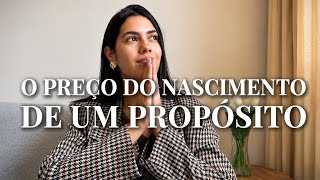 O PREÇO DO NASCIMENTO DE UM PROPÓSITO 