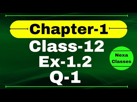 Class 12 Ex 1.2 Q1 Math | Relation & Function | Q1 Ex 1.2 Class 12 Math | Ex 1.2 Q1 Class 12 Math