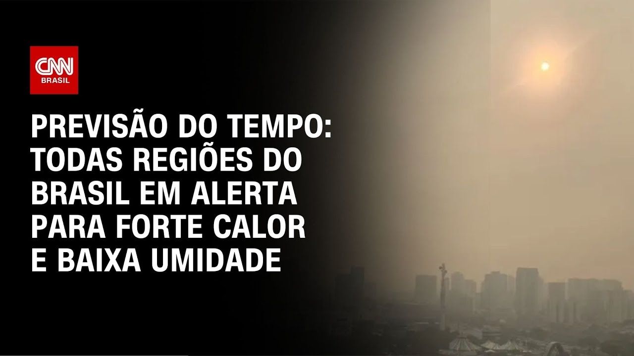 Previsão do Tempo: Todas regiões do Brasil em alerta para forte calor e baixa umidade | CNN NOVO DIA