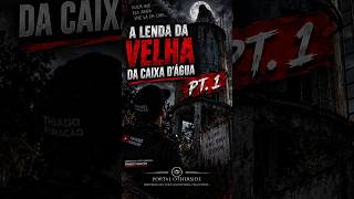 A LENDA DA VELHA DA CAIXA D’ÁGUA... ELES FORAM ATÉ LÁ 😨 | PT. 1