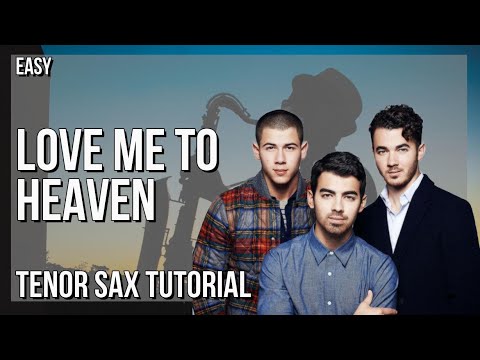 How to play Love Me To Heaven by Jonas Brothers on Tenor Sax (Tutorial)