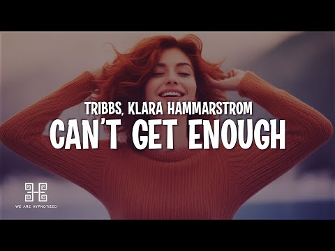 Tribbs, Klara Hammarström - Can't Get Enough (Dr. Feelgood) (Lyrics)