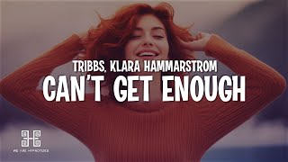 Tribbs, Klara Hammarström - Can&#39;t Get Enough (Dr. Feelgood) (Lyrics)