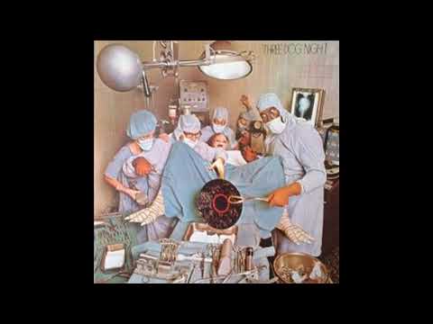 Three Dog Night. Play something sweet (brickyard blues).