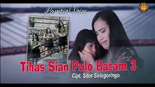Download lagu TIHAS SIAN PULO BATAM 3 - LAMTIO VOICE mp3