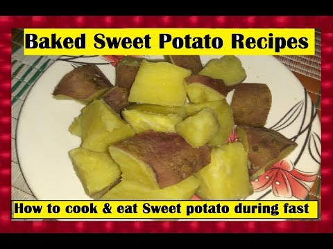 How to cook & eat Sweet potato during fast - Baked Sweet Potato Recipes Video
