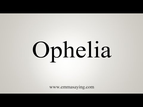 How To Say Ophelia