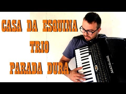 Casa Da Esquina - Trio Parada Dura