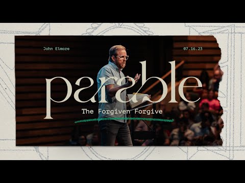The Forgiven Forgive // Matthew 18:21-35 // Watermark Community Church