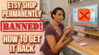 Why My Etsy Shop was Permanently Banned! How to get your shop Back!
