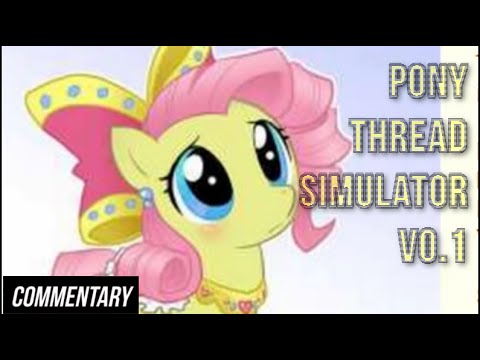 [Blind Commentary] Pony Thread Simulator V0.1