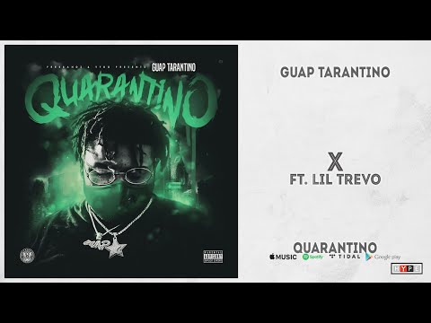 Guap Tarantino - "X" Ft. Lil Trevo (QUARANTINO)