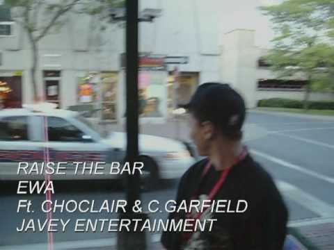 RAISE THE BAR, EWA ELITE WORLD ARTIST Ft. CHOCLAIR & C.GARFIELD