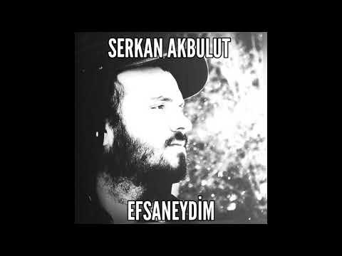 Serkan Akbulut -EFSANEYDİM [OfficialAudio]