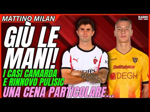 GIÙ LE MANI! NOVITÀ RINNOVO PULISIC. "CASO" CAMARDA. UNA CENA PARTICOLARE | Mattino Milan
