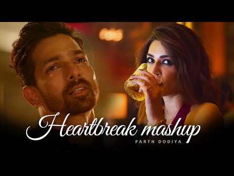 Heartbreak Mashup - Parth Dodiya | Sad Love Songs 2025