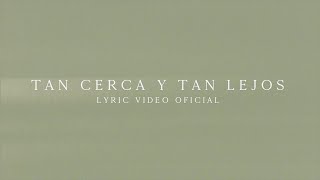 Un Corazón - Tan Cerca Y Tan Lejos (Lyric Video Oficial)