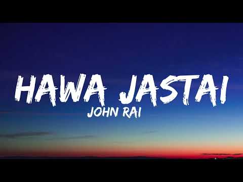Hawa Jastai - John Chamling Rai | Lyrics |
