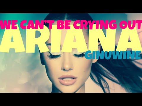 Ariana Grande x Ginuwine - We Can’t Be Crying Out