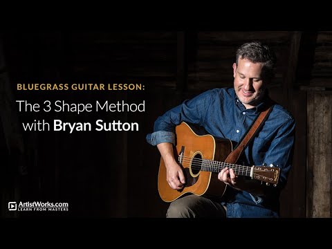 Bluegrass Guitar Lesson: The 3 Shape Method with Bryan Sutton || ArtistWorks