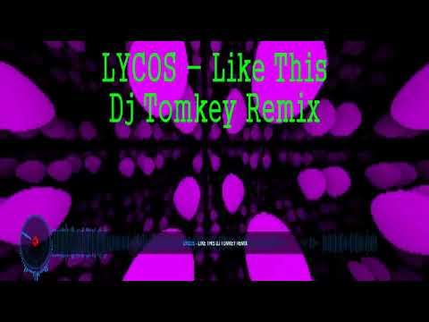 LYCOS   Like This Dj Tomkey Remix