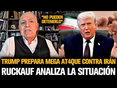 TRUMP PREPARA MEGA AT4QUE CONTRA IRÁN *RUCKAUF ANALIZA LA SITUACIÓN*