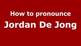 How to pronounce Jordan De Jong