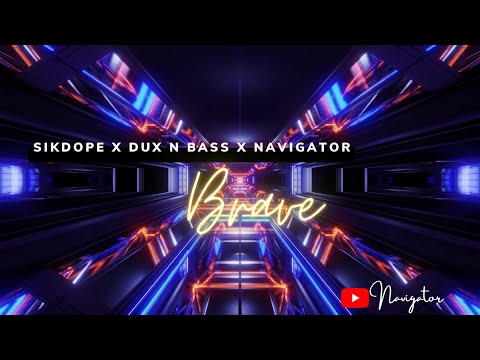 Sikdope x Dux n Bass x Navigator - Brave