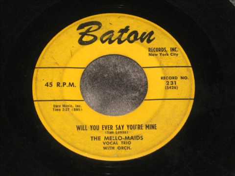 Mello-Maids - Will You Ever Say You're Mine (Baton 231) 1956