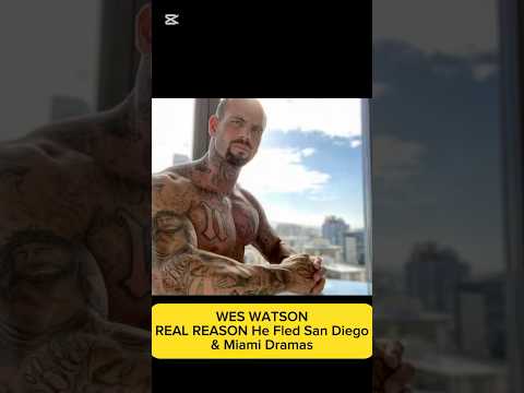 WES WATSON - REAL REASON He Fled San Diego & Miami Dramas @dubess @jonnybravotv