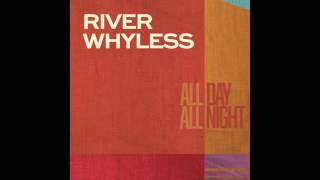 River Whyless - All Day All Night [Official Audio]