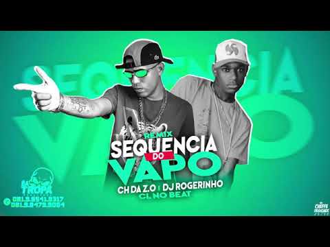 CH DA Z.O E DJ ROGERINHO - SEQUÊNCIA DO VAPO ( CL NO BEAT )