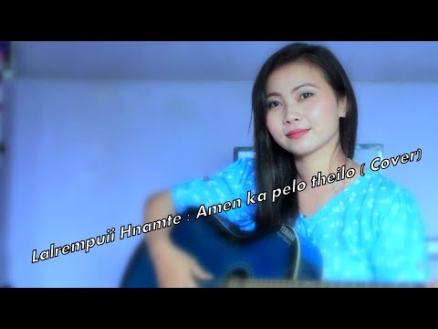 Lalrempuii Hnamte : Amen ka pelo theilo,Phuahtu Fredy Lalruatsanga,Music & Record JFR PRODUCTION