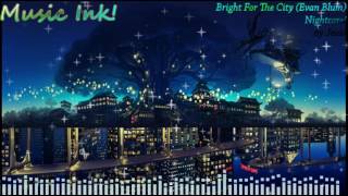 Bright For The City (Evan Blum) Nightcore!