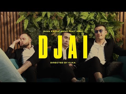 ИРИНА КАЙРАТОВНА feat. HIRO - ДЖАЙ [MV]