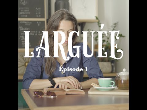 LARGUEE LA SERIE - EPISODE 1