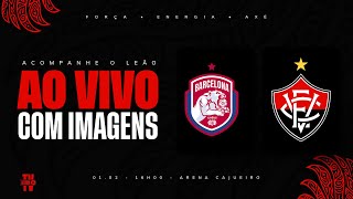 AO VIVO COM IMAGENS: BARCELONA X VITÓRIA | BAIANÃO 2026 | 6ª RODADA