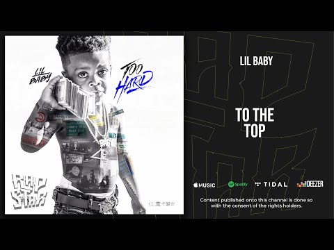 Lil Baby - To the Top (Too Hard)