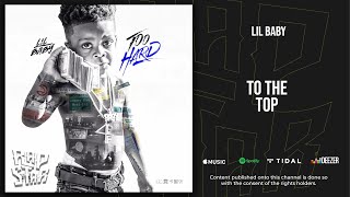 Lil Baby - To the Top (Too Hard)