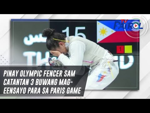 Pinay Olympic fencer Sam Catantan 3 buwang mag-eensayo para sa Paris Game TV Patrol