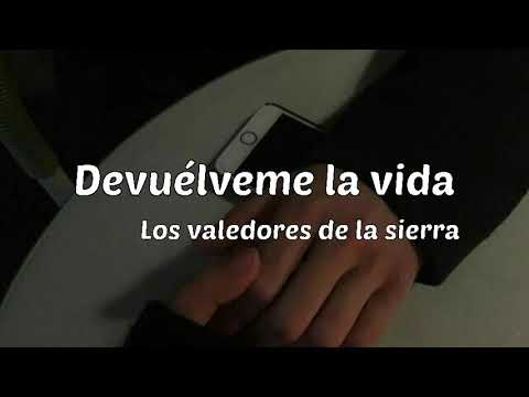 Devuélveme la vida - Los valedores de la sierra [LETRA]