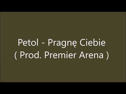 Petolini -Pragnę Ciebie (Prod. Premier Arena )