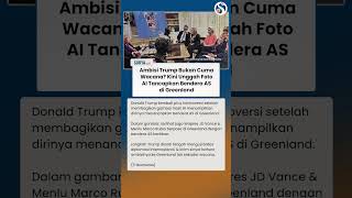 AMBISI KIAN NYATA? Trump Kini Unggah Foto AI Tancapkan Bendera di Greenland