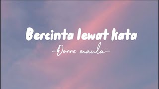 Download lagu BERCINTA LEWAT KATA-DONNE MAULA|lirik lagu mp3 Download lagu BERCINTA LEWAT KATA-DONNE MAULA|lirik lagu mp3
