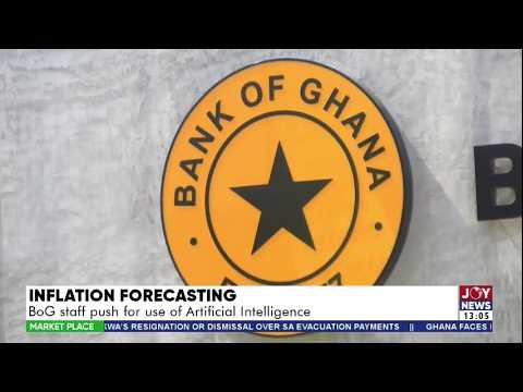 Inflation Forecasting: BoG staff push for use of Artificial Intelligence | Market Place