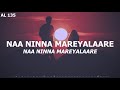 Naa Ninna Mareyalaare LYRICAL VIDEO Dr Rajkumar Lakshmi KANNADA