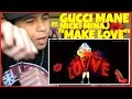 Gucci Mane - Make Love Ft. Nicki Minaj | Reaction Therapy