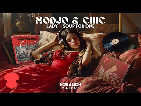 Modjo & Chic - Lady x Soup For One (Horalion Mashup)